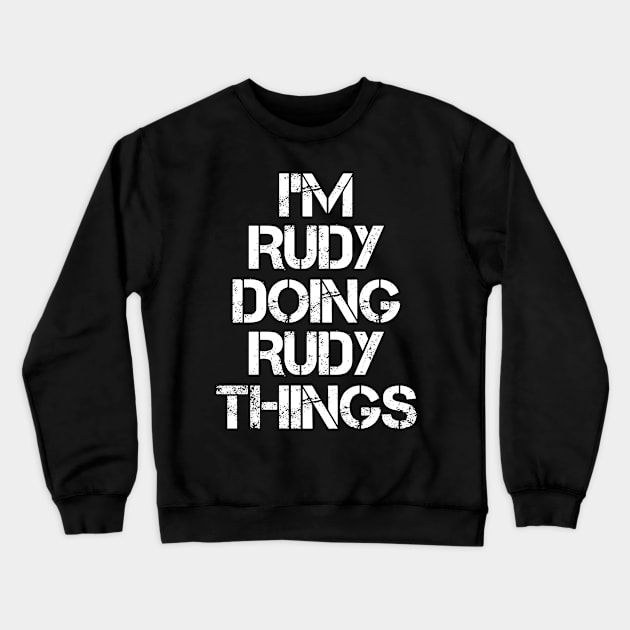 Rudy Name T Shirt - Rudy Doing Rudy Things Crewneck Sweatshirt by Skyrick1